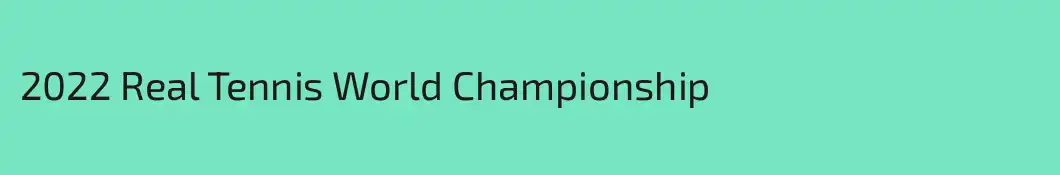2022 Real Tennis World Championship